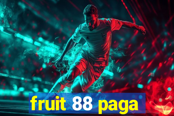 fruit 88 paga